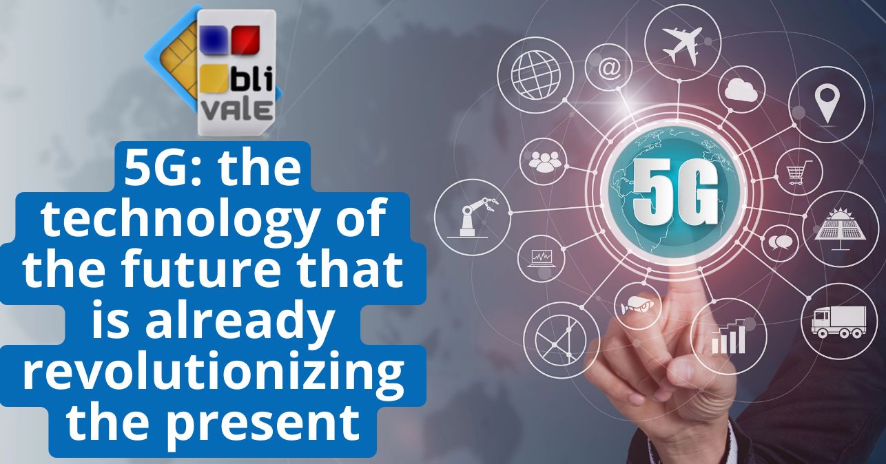 blivale_image_en_5G technology of the future that is revolutionizing the present_643x337 5G: the technology of the future that is already revolutionizing the present